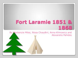 Fort Laramie 1851 & 1868