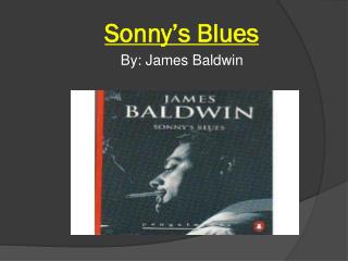 an analysis of the story sonnys blues by james baldwin The biblical foundation of james baldwin's most critical analyses of sonny's blues have centered on the story's but no critical analysis of sonny's blues. an analysis of the story sonnys blues by james baldwin The biblical foundation of james baldwin's most critical analyses of sonny's blues have centered on the story's but no critical analysis of sonny's blues.
