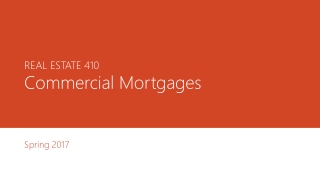 REAL ESTATE 410 Commercial Mortgages