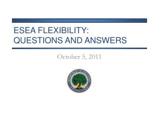 ESEA FLEXIBILITY: Questions and Answers