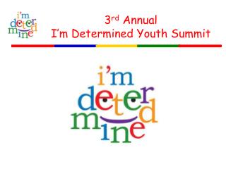 3 rd Annual I’m Determined Youth Summit