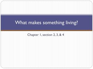 What makes something living?