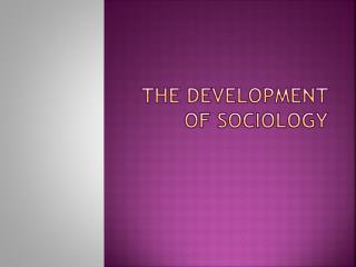 PPT - The development of Sociology PowerPoint Presentation, free ...