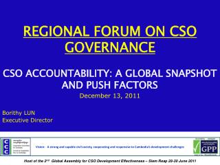 REGIONAL FORUM ON CSO GOVERNANCE CSO ACCOUNTABILITY: A GLOBAL SNAPSHOT AND PUSH FACTORS