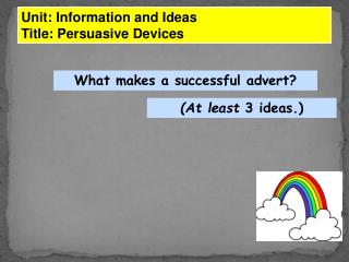 Unit: Information and Ideas Title: Persuasive Devices