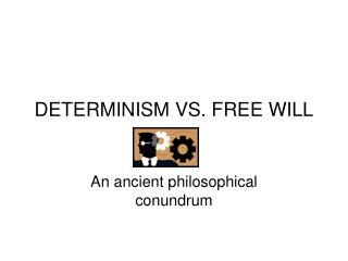 DETERMINISM VS. FREE WILL