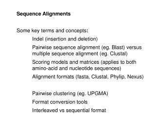 Sequence Alignments Some key terms and concepts : Indel (insertion and deletion)