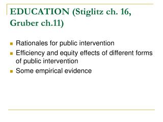 EDUCATION (Stiglitz ch. 16, Gruber ch.11)