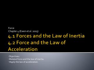 4.1 Forces and the Law of Inertia 4.2 Force and the Law of Acceleration