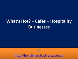 Whats Hot Cafes Hospitality Businesses