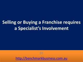 Selling a Franchise requires a Specialist’s Involvement