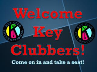 Welcome Key Clubbers!