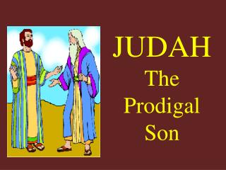 PPT - JUDAH The Prodigal Son PowerPoint Presentation, free download ...