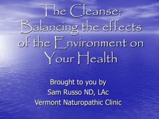 The Cleanse: Balancing the effects of the Environment on Your Health