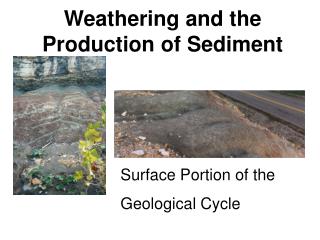 Weathering and the Production of Sediment