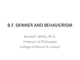 PPT - B.F. SKINNER AND BEHAVIORISM PowerPoint Presentation, Free ...