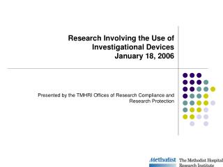 Research Involving the Use of Investigational Devices January 18, 2006