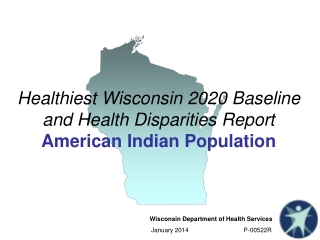 Healthiest Wisconsin 2020 Baseline and Health Disparities Report American Indian Population