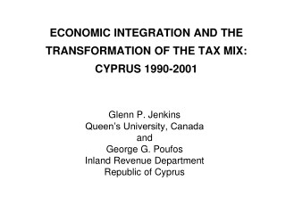 ECONOMIC INTEGRATION AND THE TRANSFORMATION OF THE TAX MIX: CYPRUS 1990-2001