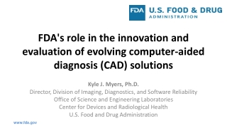Kyle J. Myers, Ph.D. Director, Division of Imaging, Diagnostics, and Software Reliability