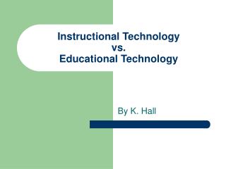 Instructional Technology vs. Educational Technology