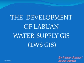 THE DEVELOPMENT OF LABUAN WATER-SUPPLY GIS (LWS GIS)