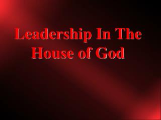 Leadership In The House of God