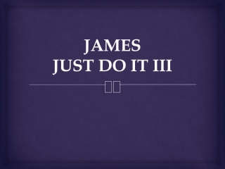 JAMES JUST DO IT III
