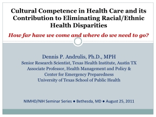 Dennis P. Andrulis, Ph.D., MPH Senior Research Scientist, Texas Health Institute, Austin TX