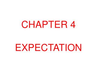 CHAPTER 4 EXPECTATION