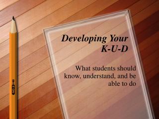 Developing Your K-U-D