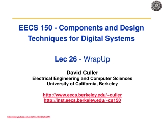 EECS 150 - Components and Design Techniques for Digital Systems Lec 26 - WrapUp