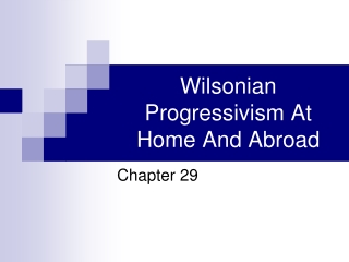 Wilsonian Progressivism At Home And Abroad