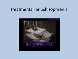 Treatments For Schizophrenia