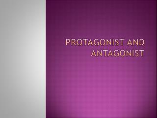 Protagonist AND Antagonist