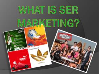 WHAT IS SER MARKETING?