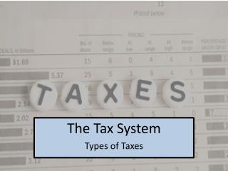 PPT - The Tax System Types of Taxes PowerPoint Presentation, free ...