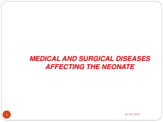 MEDICAL AND SURGICAL DISEASES AFFECTING THE NEONATE