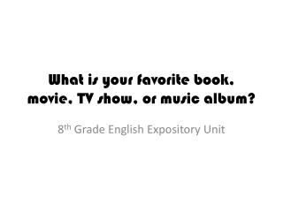What is your favorite book, movie, TV show, or music album?