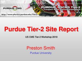 Purdue Tier-2 Site Report US CMS Tier-2 Workshop 2010