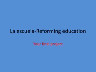 La escuela -Reforming education