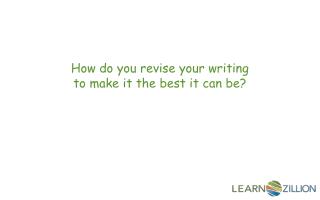 How do you revise your writing to make it the best it can be?