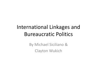 International Linkages and Bureaucratic Politics
