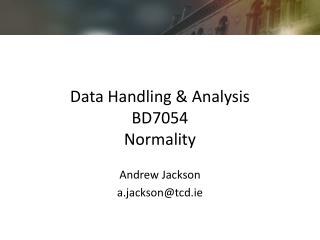 Data Handling & Analysis BD7054 Normality