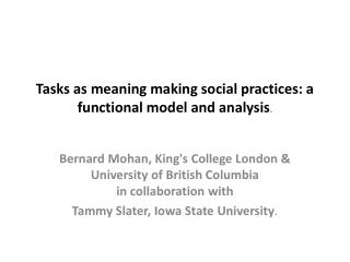 Tasks as meaning making social practices: a functional model and analysis .