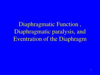 Diaphragmatic Function , Diaphragmatic paralysis, and Eventration of the Diaphragm