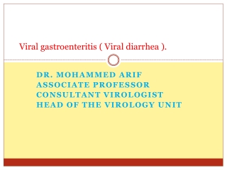Viral gastroenteritis ( Viral diarrhea ).