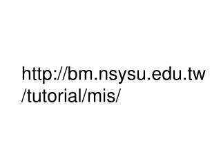 bm.nsysu.tw/tutorial/mis/