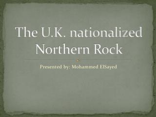 The U.K. nationalized Northern Rock