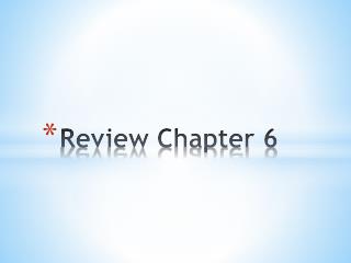 Review Chapter 6